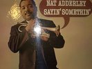 NAT ADDERLEY  SAYIN' SOMETHIN'  ATLANTIC SD 1460  STEREO