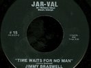 NORTHERN/DEEP SOUL 45 Jimmy Braswell Time Waits for No Man Jar-Val NM Listen