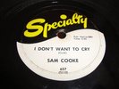 R&B/ ROCK AND ROLL- SAM COOKE - SPECIALTY 78 RPM- I DON'T WANT TO CRY - LISTEN