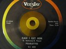RARE Soul/R&B 45 Pearlettes Can I Get Him/Never Be Another Boy Like You VEEJAY