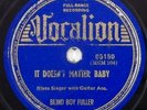 HEAR rare blues 78 BLIND BOY FULLER It Doesn't Matter Baby VOCALION 05150 listen