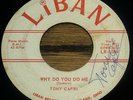 TONY CAPRI - WHY DO YOU DO ME 45 LIBAN R&R DOO WOP CLEVELAND OHIO RARE HEAR ??