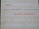 ARTHUR GRUMIAUX / BACH sonatas  & partitas  for solo violin / PHILIPS STEREO