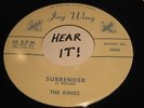 THE KINGS ( RARE DOO-WOP ) ON JAY WING RECORDS # 5805 SURRENDER ( HEAR IT )