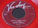 El Darados   Baby I Need You / My Loving Baby   Vee-Jay RED WAX doo wop 45 ?