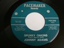 JOHNNY ADAMS Spunky Onions PACEMAKER 240 Orig 1965 Funk Soul 45rpm