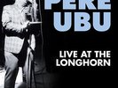 Pere Ubu - Live At The Longhorn April 1, 1978 2-LP NEW Ohio punk David Thomas