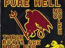 PURE HELL - THESE BOOTS ARE MADE FOR WALKING.....PUNK / KBD