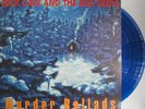 Nick Cave and the Bad Seeds - Murder Ballads BLUE vinyl LP reissue KYLIE MINOGUE