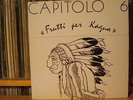 CAPITOLO 6 - Frutti per Kagua-Italian prog,gatefold unl.cover+1/9 flap,M/UNPL.