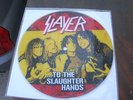 SLAYER  to the slaughter hands    7'    pic disc