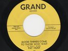 NORTHERN SOUL-PAT HUNT-GRAND 161-GOOD THINGS COME TO THOSE WHO WAIT/WHY DO YOU