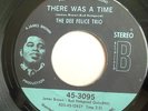 FUNK 45-DEE FELICE TRIO-THERE WAS A TIME-JAMES BROWN OH HAPPY DAY on BETHLEHEM N