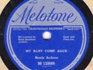 Melotone 12899 Bessie Jackson ( with WALTER ROLAND piano) MY BABY COME BACK 1933