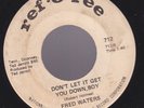 (((Listen)))  FRED WATERS  Don't Let It Get You Down Boy REF-O-REE  45  