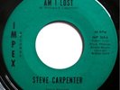 * STEVE CARPENTER Am I Lost/Sweet Talk HYPER RARE PSYCH GARAGE Impex 45 Hear 