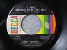 BETTY JOHNSON 45 It Aint Supposed To Be That Way DECCA rare northern soul NM