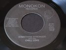 Chill Love   Something Stronger   Monokon   Detroit electro / random rap 45 HEAR