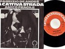 FABRIZIO DE ANDRE  45rpm GERMANY  La Cattiva Strada /amico fragile