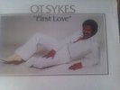 O.T. SYKES LP   First Love  RARE NORTHERN / MODERN SOUL  Mint