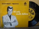 CONWAY TWITTY It's Only Make Believe 7