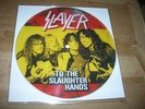SLAYER     to the slaughter hands   7' vinyl EP    PIC Disc