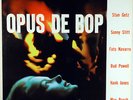 OPUS DE BOP-STAN GETZ, SONNY STITT, FATS NAVARRO SESSIONS-RVG MONO LP