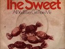 THE SWEET: All You´ll Ever Get From Me (v. rare German 7