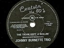 VERY RARE ROCKABILLY JOHNNY BURNETTE 78 TRAIN KEPT A ROLLIN' CRUISIN CASB 003 M-