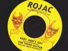 THE THIRD GUITAR baby don't cry RARE FUNK 45 on ROJAC mint- original copy