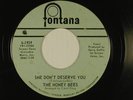 THE HONEY BEES northern 45 SHE DON'T DESERVE YOU / ONE   FONTANA VG- to VG