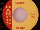 The Exiles   Take It Off - Rare Campus Label - Garage / Killer Guitar-VG+ Sound
