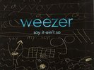 Weezer Say It Aint So 10