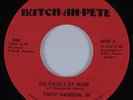 Modern Soul Boogie 45 TROY HANSON JR No Fault Of Mine BUTCH-AN-PETE HEAR