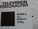 TELEVISION PERSONALITIES - 'WHERE'S BILL GRUNDY NOW?'  ORIGINAL SELF RELEASED 7