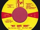 POWERPOP   Brat   Not Quite Right   US 45  pre-Artful Dodger HEAR