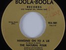 Northern Soul 45 THE NATURAL FOUR Hanging On To A Lie BOOLA-BOOLA HEAR VG+