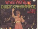 DUSTY SPRINGFIELD      YESTERDAY WHEN I WAS YOUNG  //  I START COUNTING