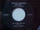 Willie Nelson, his first record from 1957,No Place For Me / Lumberjack  VG+ cond