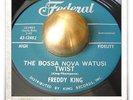 Freddy King The Bossa Nova Watusi Twist R&B ROCKER TITTYSHAKER SOUL MOD HEAR 45
