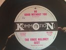 THE VINCE MALONEY SECT - NO GOOD WITHOUT YOU - RARE AUSSIE GARAGE ROCK - N/M