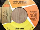 CHRIS CLARK motown northern soul 45 Love's Gone Bad/Put Yourself In My   VIP