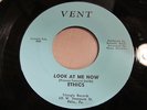 ETHICS Look At Me Now 45 VENT Northern Soul VG++ great copy
