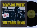 TONY JOE WHITE The Train I'm On WARNER BROS LP NM