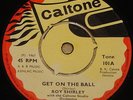 ROY SHIRLEY   GET ON THE BALL   SKA SKINHEAD ROCK STEADY REGGAE   UK CALTONE 7