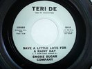 SWEET SOUL/FUNK 45. SMOKE SUGAR COMPANY-SAVE A LITTLE/DOIN IT-TERI DE 0010