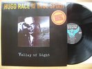 HUGO RACE TRUE SPIRIT / Valley Of Light / 180g. LP / MINT  - MEGA RAR 