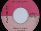 Northern Soul 45 THE ADMIRATIONS I Want To Be Free PEACHES HEAR
