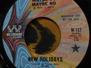 New Holidays Maybe So Maybe No / My Baby Ain't No Play Thing 7