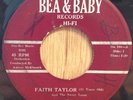 FAITH TAYLOR doo wop 45 I Need him to Love Me/I Love you Darling   Bea & Baby